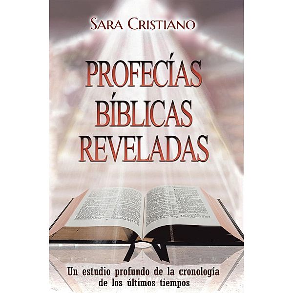 ProfecÃ­as BÃ­blicas Reveladas / Covenant Books, Inc., Sara Cristiano