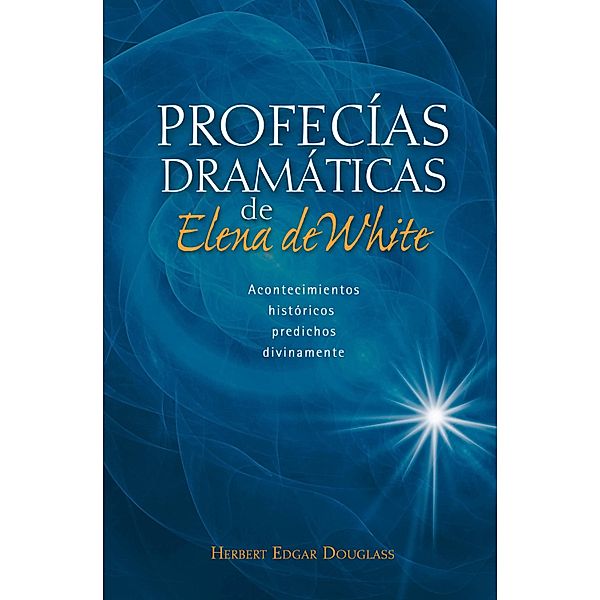 Profecías dramáticas de Elena de White, Herbert Edgar Douglass
