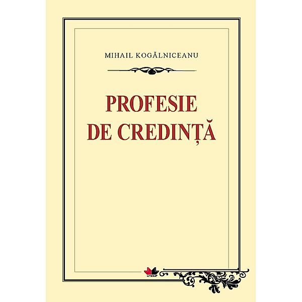 Profesie de credinta / Biblioteca ¿colarului, Mihail Kogalniceanu