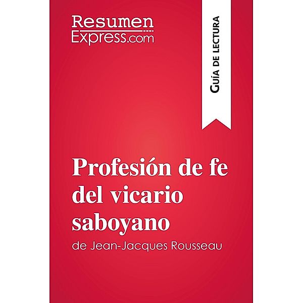 Profesión de fe del vicario saboyano de Jean-Jacques Rousseau (Guía de lectura), Resumenexpress