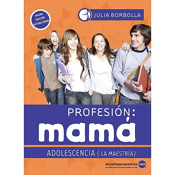 Profesión mamá: adolescencia / Bilbioteca Julia Borbolla, Julia Borbolla