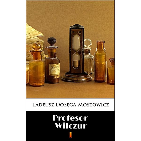 Profesor Wilczur, Tadeusz Dolega-Mostowicz