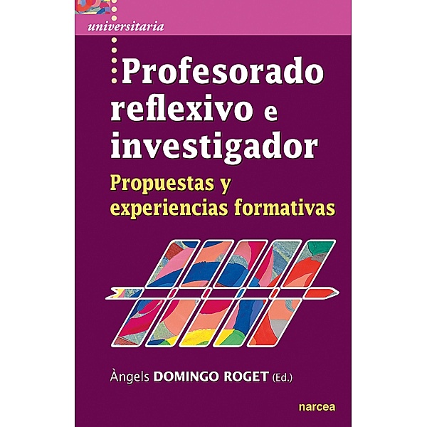 Profesorado reflexivo e investigador / Universitaria Bd.57, Àngels Domingo Roget