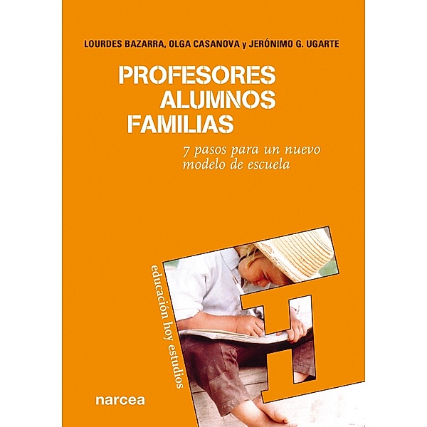 Profesores, alumnos, familias / Educación Hoy Estudios, Lourdes Bazarra, Olga Casanova, Jerónimo García Ugarte