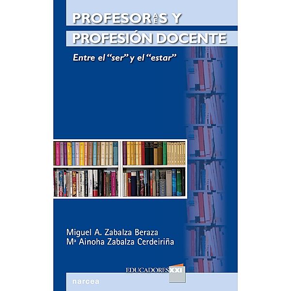 Profesores y profesión docente / Educadores XXI Bd.11, Miguel Ángel Zabalza Beraza, Mª Ainoha Zabalza Cerdeiriña