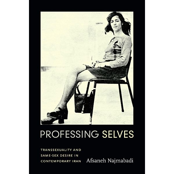 Professing Selves / Experimental Futures, Najmabadi Afsaneh Najmabadi