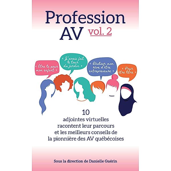 Profession AV vol. 2 : 10 adjointes virtuelles racontent leur parcours et les meilleurs conseils de la pionnière des AV québécoises / Profession AV, Danielle Guerin