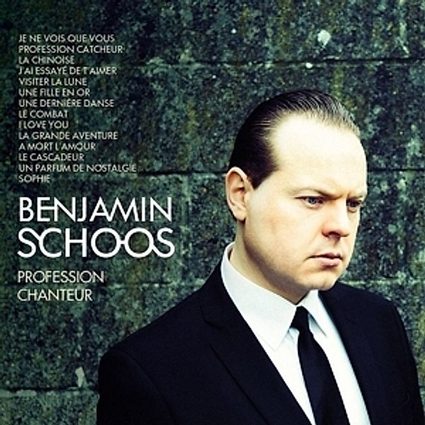 Profession Chanteur (Best Of), Benjamin Schoos