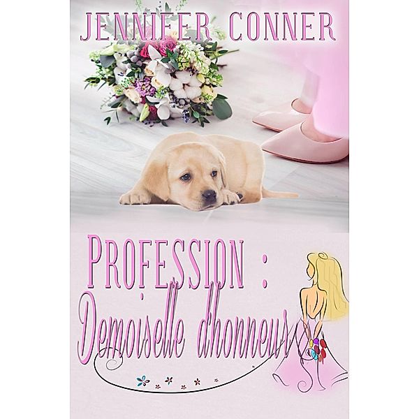 Profession : Demoiselle d'honneur, Jennifer Conner