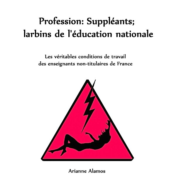 Profession : Suppleants ; larbins de l'Education Nationale / Librinova, Alamos Arianne Alamos