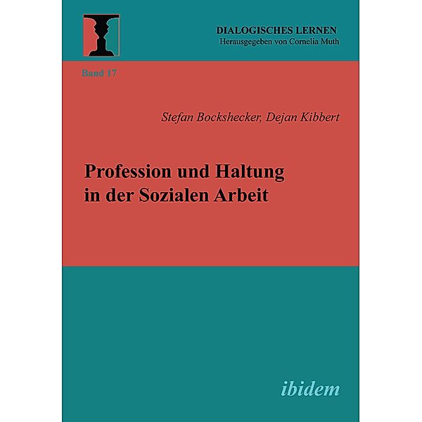 Profession und Haltung in der Sozialen Arbeit, Stefan Bockshecker, Dejan Kibbert