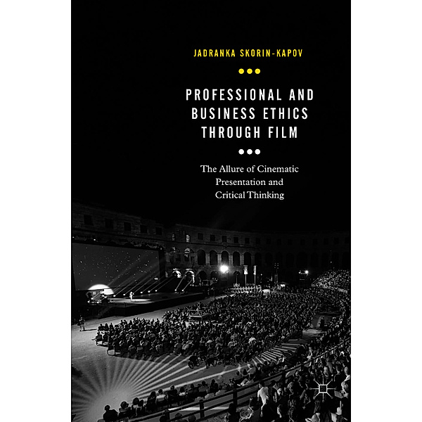 Professional and Business Ethics Through Film, Jadranka Skorin-Kapov