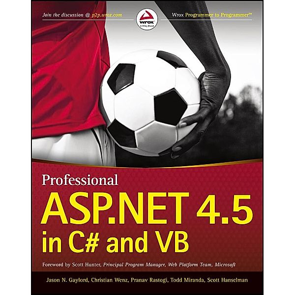 Professional ASP.NET 4.5 in C# and VB, Jason N. Gaylord, Christian Wenz, Pranav Rastogi, Todd Miranda, Scott Hanselman