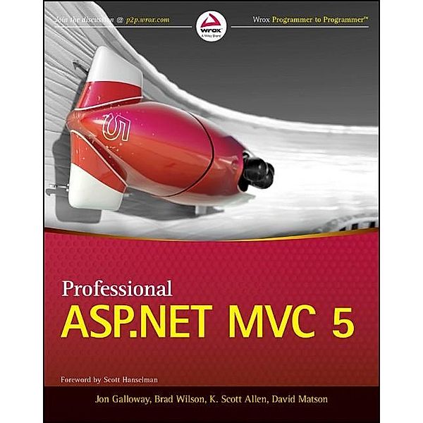 Professional ASP.NET MVC 5, Jon Galloway, Brad Wilson, K. Scott Allen, David Matson