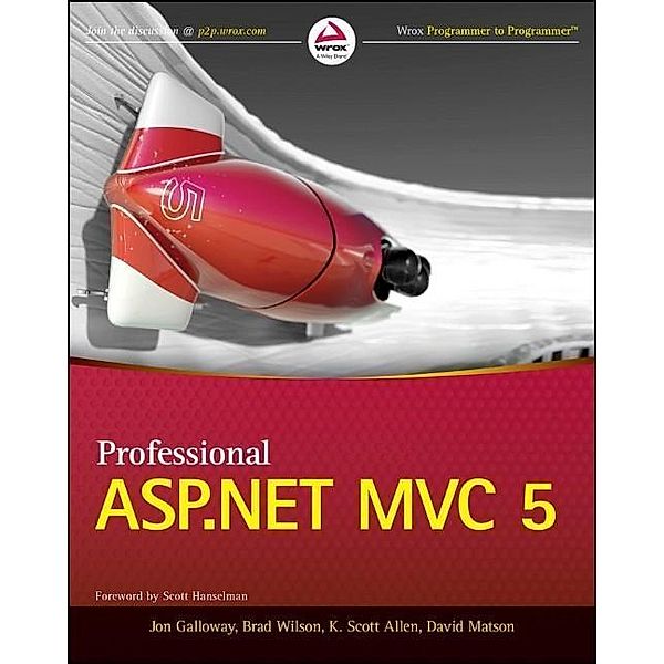 Professional ASP.NET MVC 5, Jon Galloway, Brad Wilson, K. Scott Allen, David Matson