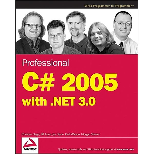 Professional C# 2005 with .NET 3.0, Bill Evjen, Karli Watson, Jay Glynn, Christian Nagel, Morgan Skinner