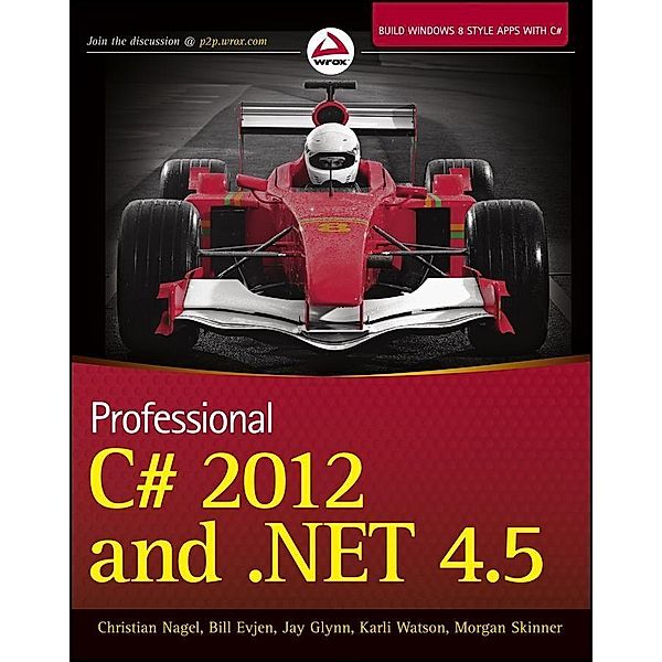 Professional C# 2012 and .NET 4.5, Christian Nagel, Bill Evjen, Jay Glynn, Karli Watson, Morgan Skinner