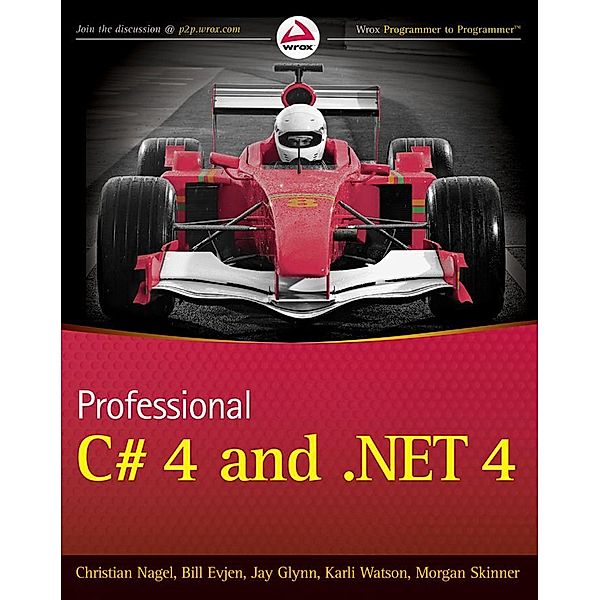Professional C# 4.0 and .NET 4, Christian Nagel, Bill Evjen, Jay Glynn, Karli Watson, Morgan Skinner