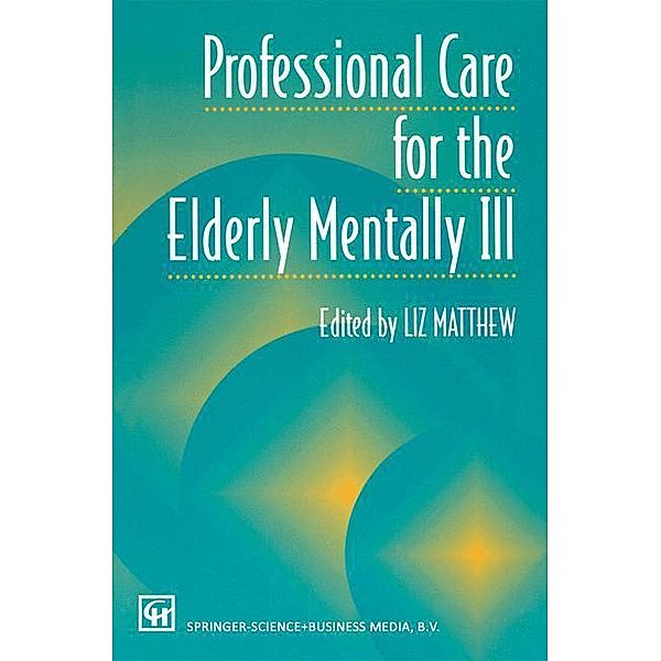 Professional Care for the Elderly Mentally Ill, Liz Matthew