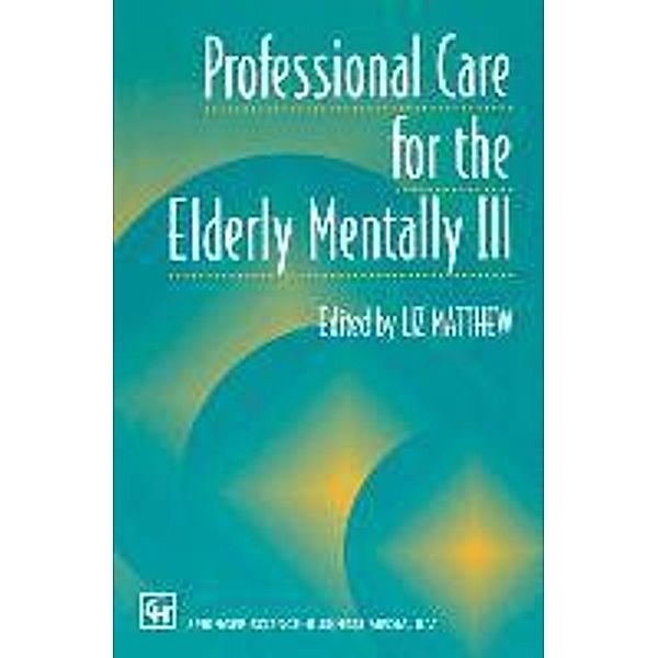 Professional Care for the Elderly Mentally Ill, Liz Matthew