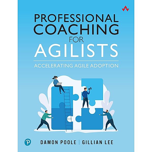 Professional Coaching for Agilists, Damon B. Poole, Gillian Lee