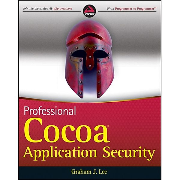 Professional Cocoa Application Security, Graham J. Lee