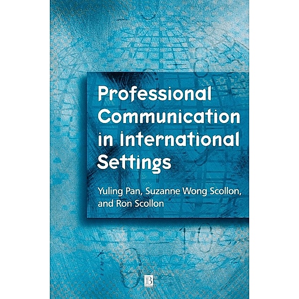 Professional Communication in International Settings, Yuling Pan, Suzanne B. K. Scollon, Ronald Scollon
