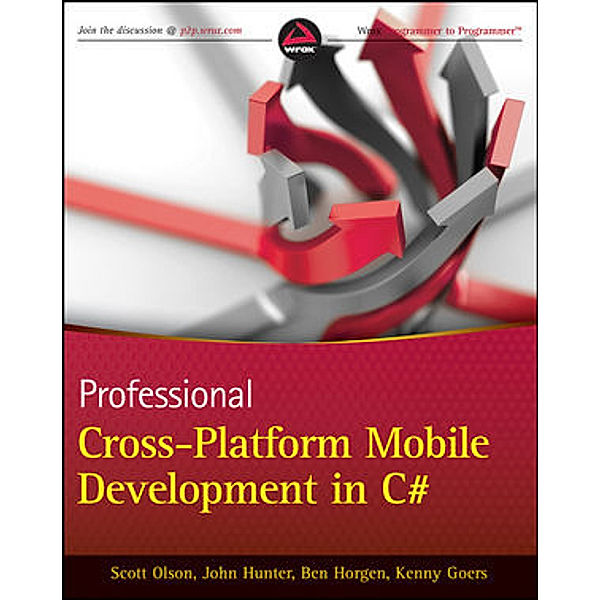 Professional Cross-Platform Mobile Development in C sharp, Scott Olson, John Hunter, Turid H. Horgen