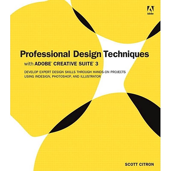 Professional Design Techniques with Adobe Creative Suite 3, Scott Citron