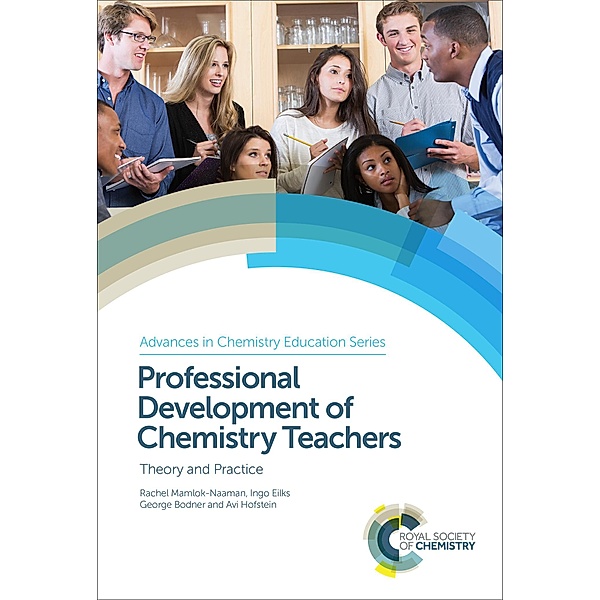 Professional Development of Chemistry Teachers / ISSN, Rachel Mamlok-Naaman, Ingo Eilks, George Bodner, Avi Hofstein