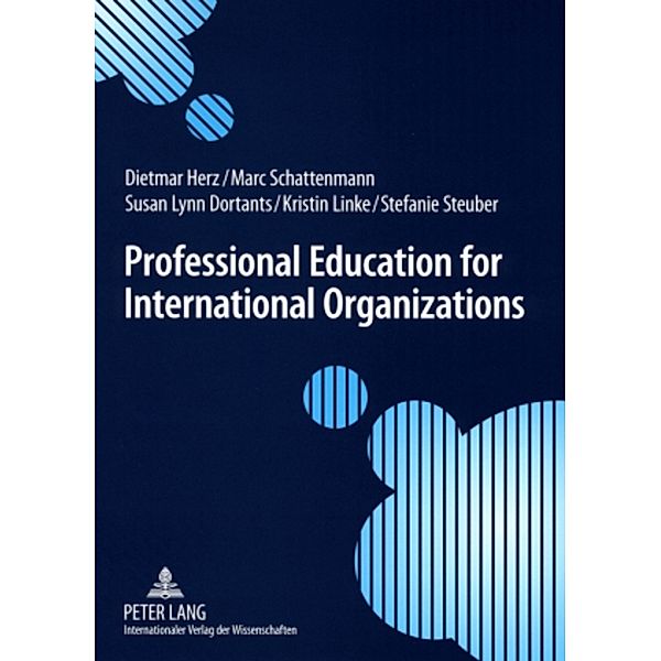 Professional Education for International Organizations, Susan Lynn Dortants, Stefanie Gallander, Dietmar Herz, Marc Schattenmann, Kristin Linke