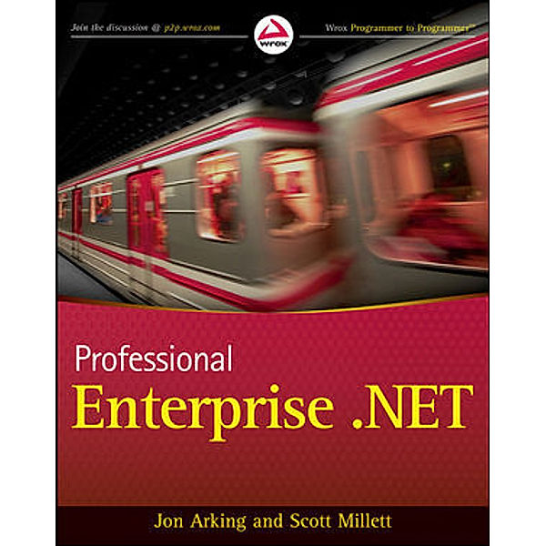 Professional Enterprise .NET, Jon Arking, Scott Millett