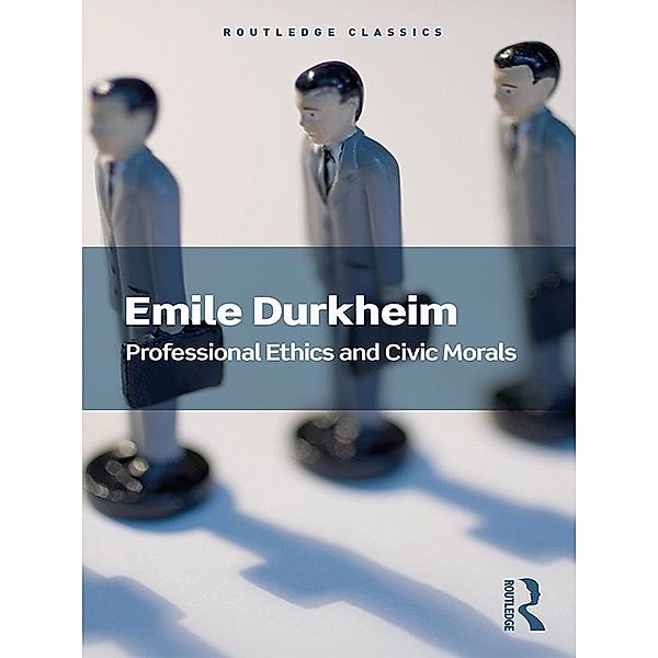 Professional Ethics and Civic Morals, Emile Durkheim