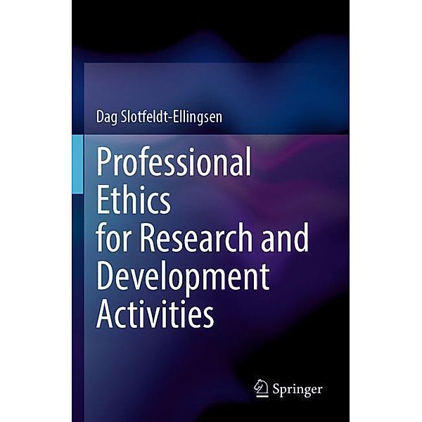 Professional Ethics for Research and Development Activities, Dag Slotfeldt-Ellingsen