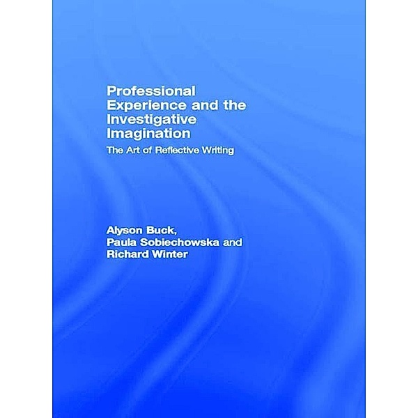 Professional Experience and the Investigative Imagination, Alyson Buck, Paula Sobiechowska, Richard Winter