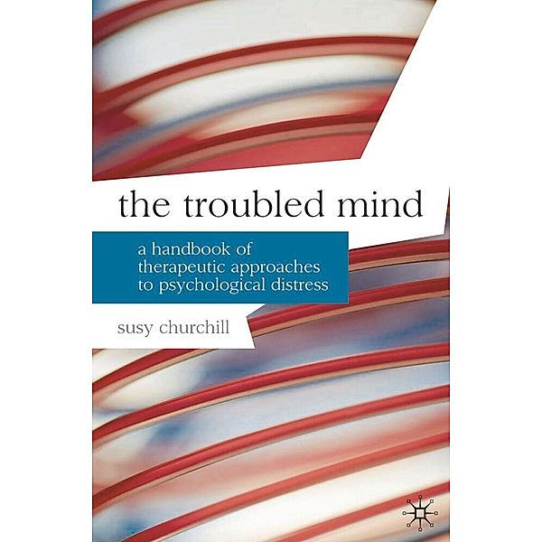 Professional Handbooks in Counselling and Psychotherapy / The Troubled Mind, Susy Churchill
