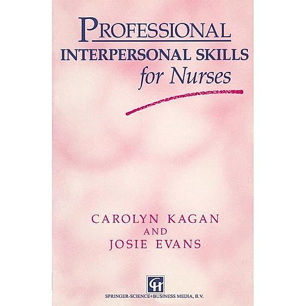 Professional Interpersonal Skills for Nurses, Carolyn Kagan, Josie Evans