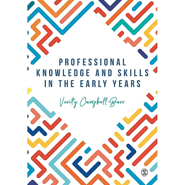 Professional Knowledge & Skills in the Early Years, Verity Campbell-Barr