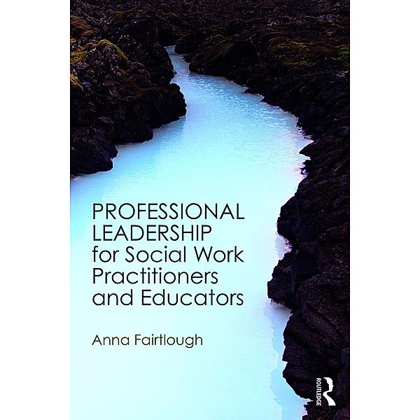 Professional Leadership for Social Work Practitioners and Educators, Anna Fairtlough