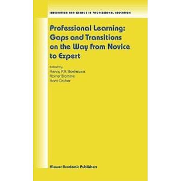 Professional Learning: Gaps and Transitions on the Way from Novice to Expert / Innovation and Change in Professional Education Bd.2