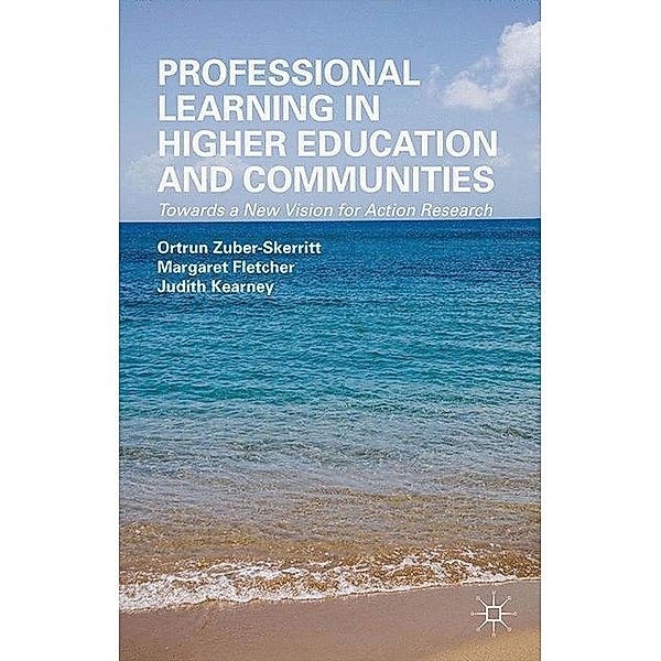 Professional Learning in Higher Education and Communities, O. Zuber-Skerritt, M. Fletcher, J. Kearney