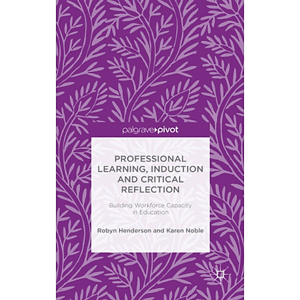 Professional Learning, Induction and Critical Reflection, Robyn Henderson, Karen Noble, Malcolm Warner