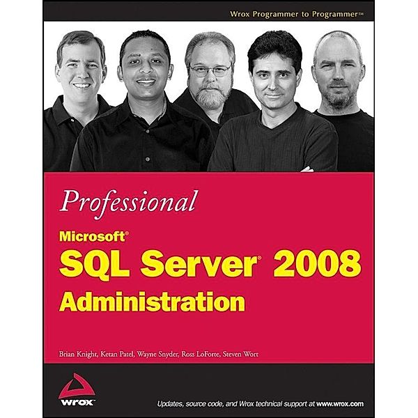 Professional Microsoft SQL Server 2008 Administration, Brian Knight, Ketan Patel, Wayne Snyder, Ross LoForte, Steven Wort