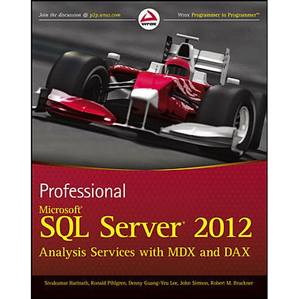 Professional Microsoft SQL Server 2012 Analysis Services with MDX and DAX, Sivakumar Harinath, Ronald Pihlgren, Denny Guang Lee