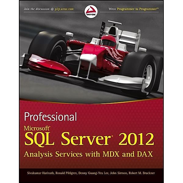 Professional Microsoft SQL Server 2012 Analysis Services with MDX and DAX, Sivakumar Harinath, Ronald Pihlgren, Denny Guang-Yeu Lee, John Sirmon, Robert M. Bruckner