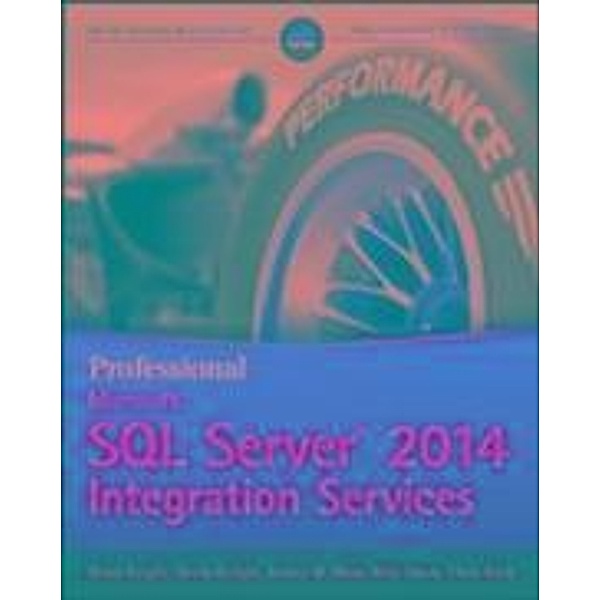 Professional Microsoft SQL Server 2014 Integration Services, Brian Knight, Devin Knight, Jessica M. Moss, Mike Davis, Chris Rock