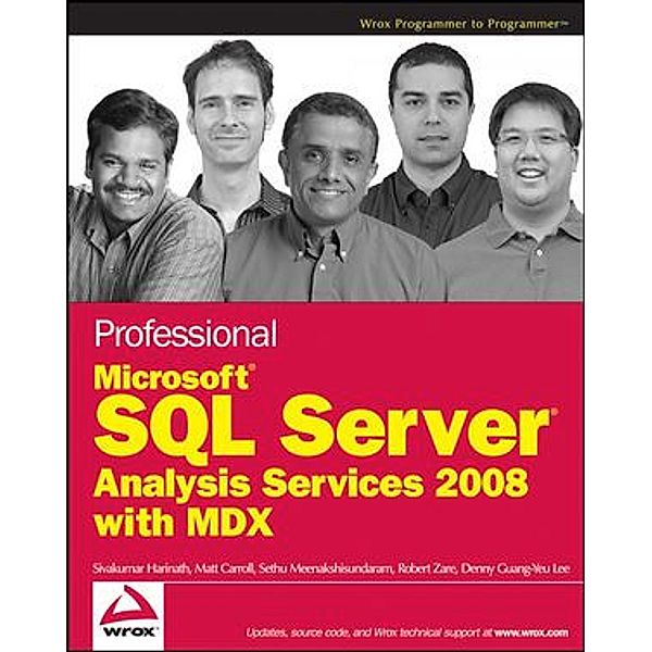 Professional Microsoft SQL Server Analysis Services 2008 with MDX, Sivakumar Harinath, Matt Carroll, Sethu Meenakshisundaram, Robert Zare, Denny Guang-Yeu Lee