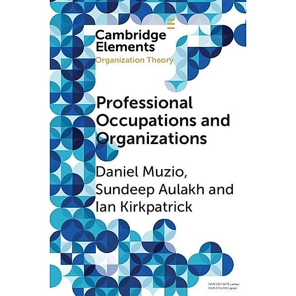 Professional Occupations and Organizations / Elements in Organization Theory, Daniel Muzio