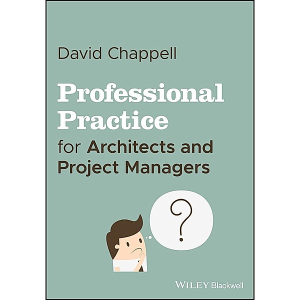 Professional Practice for Architects and Project Managers, David Chappell