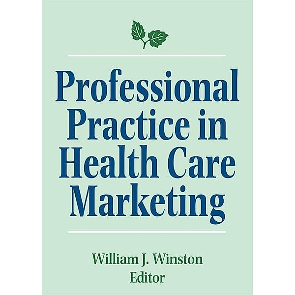 Professional Practice in Health Care Marketing, William Winston